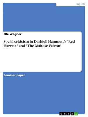 cover image of Social criticism in Dashiell Hammett's "Red Harvest" and "The Maltese Falcon"